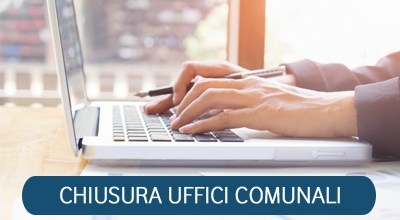 Chiusura uffici comunali in occasione della festivit&agrave; del 15 agosto 2022